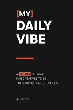 portada [My] Daily Vibe: A 90-day Journal for Creatives to be Their Highest and Best Self