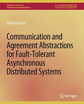 portada Communication and Agreement Abstractions for Fault-Tolerant Asynchronous Distributed Systems (in English)