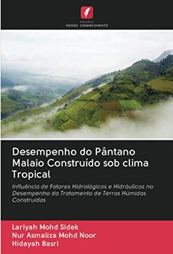 portada Desempenho do Pântano Malaio Construído sob Clima Tropical: Influência de Fatores Hidrológicos e Hidráulicos no Desempenho do Tratamento de Terras Húmidas Construídas (en Portugués)