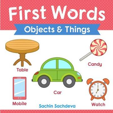 portada First Words (Objects and Things): Early Education book of learning objects and things names with pictures for kids (en Inglés)