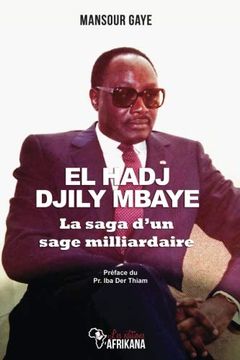 portada El Hadj Djily Mbaye: La Saga D'un Sage Milliardaire (en Francés)
