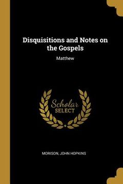 portada Disquisitions and Notes on the Gospels: Matthew (in English)