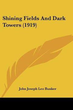 portada shining fields and dark towers (1919) (en Inglés)