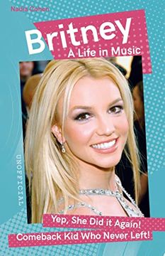 portada Britney: A Life in Music (Want to Know More About Rock & Pop? ) (en Inglés)