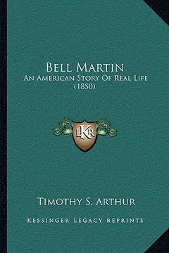 portada bell martin: an american story of real life (1850) (en Inglés)