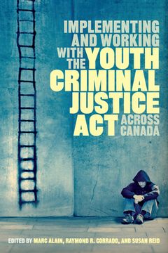 portada Implementing and Working with the Youth Criminal Justice ACT Across Canada (en Inglés)