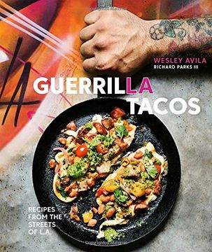 portada Guerrilla Tacos: Recipes From the Streets of L. A. (en Inglés)