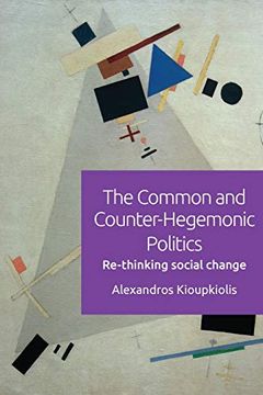 portada The Common and Counter-Hegemonic Politics: Re-Thinking Social Change (en Inglés)