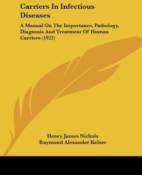 portada carriers in infectious diseases: a manual on the importance, pathology, diagnosis and treatment of human carriers (1922) (en Inglés)