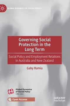 portada Governing Social Protection in the Long Term: Social Policy and Employment Relations in Australia and New Zealand (en Inglés)