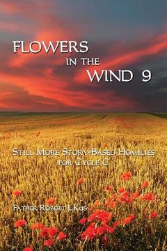 portada Flowers in the Wind 9: Still More Story-Based Homilies for Cycle C (en Inglés)