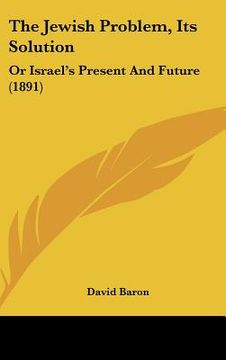 portada the jewish problem, its solution: or israel's present and future (1891) (en Inglés)