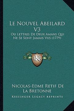 portada Le Nouvel Abeilard V3: Ou Lettres De Deux Amans Qui Ne Se Sont Jamais Vus (1779) (en Francés)