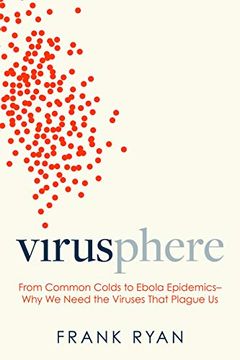 portada Virusphere: From Common Colds to Ebola Epidemics--Why we Need the Viruses That Plague us 