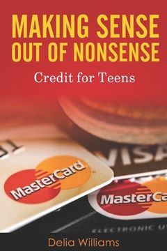 portada Making Sense Out of Nonsense Credit for Teens (in English)