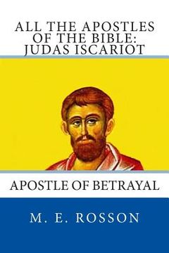 portada All the Apostles of the Bible: Judas Iscariot: Apostle of Betrayal (en Inglés)