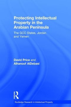 portada Protecting Intellectual Property in the Arabian Peninsula: The Gcc States, Jordan and Yemen