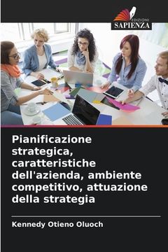 portada Pianificazione strategica, caratteristiche dell'azienda, ambiente competitivo, attuazione della strategia (en Italiano)