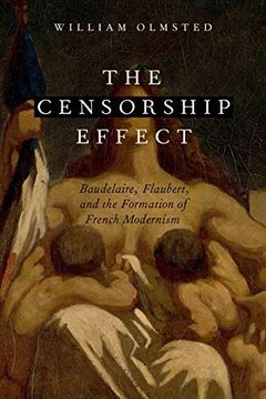 portada Censorship Effect: Baudelaire, Flaubert, and the Formation of French Modernism (in English)