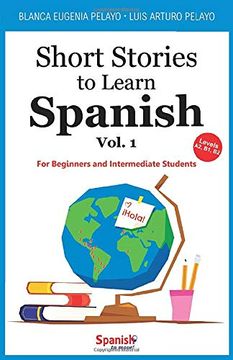 portada Short Stories to Learn Spanish, Vol. 1: For Beginners and Intermediate Students (en Inglés)