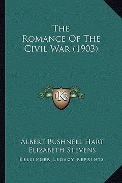 portada the romance of the civil war (1903) the romance of the civil war (1903) (en Inglés)