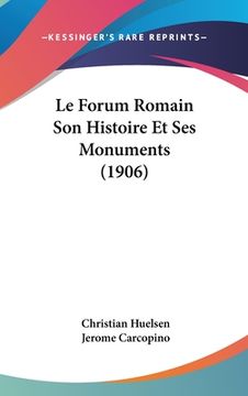 portada Le Forum Romain Son Histoire Et Ses Monuments (1906) (in Italian)