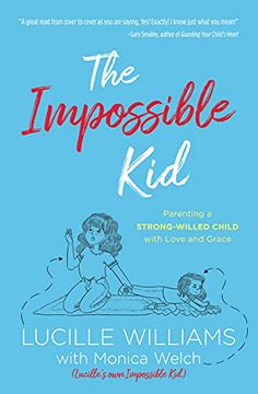portada The Impossible Kid: Parenting a Strong-Willed Child With Love and Grace 