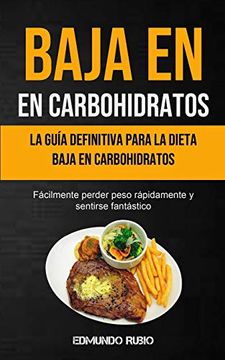 portada Baja en Carbohidratos: La Guía Definitiva Para la Dieta Baja en Carbohidratos (Fácilmente Perder Peso Rápidamente y Sentirse Fantástico)