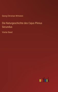 portada Die Naturgeschichte des Cajus Plinius Secundus: Vierter Band (in German)