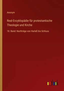 portada Real-Enzyklopädie für protestantische Theologie und Kirche: 18. Band: Nachträge von Harleß bis Schluss (en Alemán)