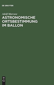 portada Astronomische Ortsbestimmung im Ballon: Mit 10 Tafeln, 3 Karten und 3 Textbildern (en Alemán)