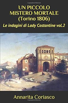 portada Un Piccolo Mistero Mortale (Torino 1806): Le Indagini di Lady Costantine Vol. 2 (le Indagini di Lady Costantine (Torino 1806)) 