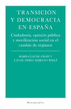 portada Transición y Democracia en España: Ciudadanía, Opinión Púbica y Movilización Social en el Cambio de Régimen (Monografías) (in Spanish)