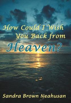 portada how could i wish you back from heaven? (en Inglés)