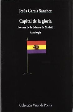 portada Capital de la Gloria. Poemas de la Defensa de Madrid: Antología (Visor de Poesía)