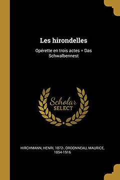 portada Les Hirondelles: Opérette En Trois Actes = Das Schwalbennest (en Francés)