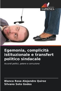portada Egemonia, complicità istituzionale e transfert politico sindacale (en Italiano)