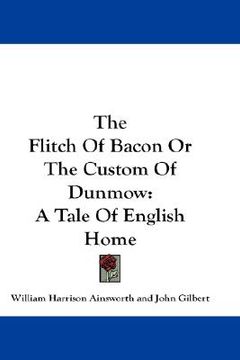 portada the flitch of bacon or the custom of dunmow: a tale of english home