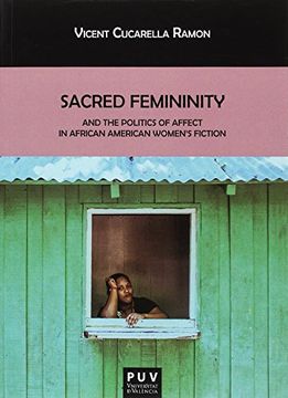 portada Sacred Femininity and the Politics of Affect in African American Women's Fiction