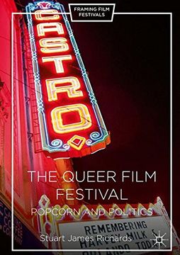 portada The Queer Film Festival: Popcorn and Politics (Framing Film Festivals) (en Inglés)