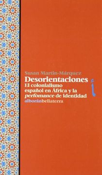 portada Desorientaciones: El Colonialismo Español en Africa y la Perfoman ce de Identidad
