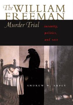 portada the william freeman murder trial: insanity, politics, and race (in English)