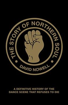portada The Story of Northern Soul: A Definitive History of the Dance Scene That Refuses to die (en Inglés)
