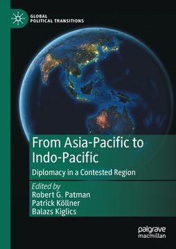 portada From Asia-Pacific to Indo-Pacific: Diplomacy in a Contested Region 