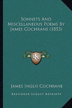 portada sonnets and miscellaneous poems by james cochrane (1853) (en Inglés)