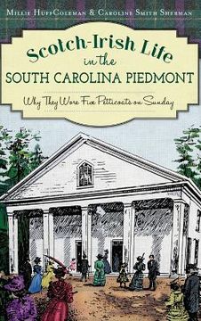 portada Scotch-Irish Life in the South Carolina Piedmont: Why They Wore Five Petticoats on Sunday (en Inglés)
