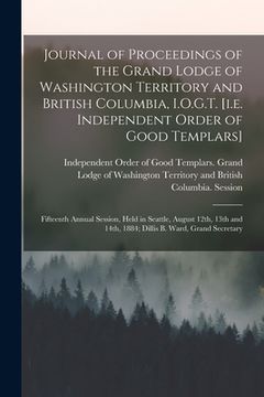 portada Journal of Proceedings of the Grand Lodge of Washington Territory and British Columbia, I.O.G.T. [i.e. Independent Order of Good Templars] [microform]
