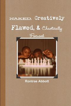 portada Naked, Creatively Flawed, and Chaotically Focused (en Inglés)