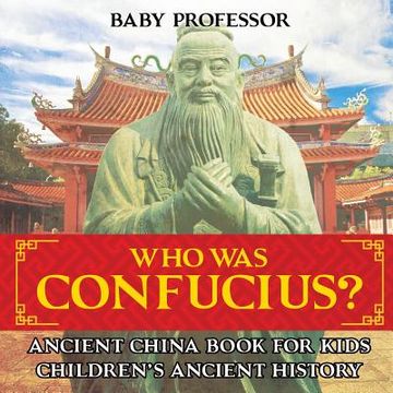 portada Who Was Confucius? Ancient China Book for Kids Children's Ancient History (en Inglés)
