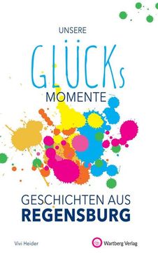 portada Unsere Glücksmomente - Geschichten aus Regensburg (en Alemán)